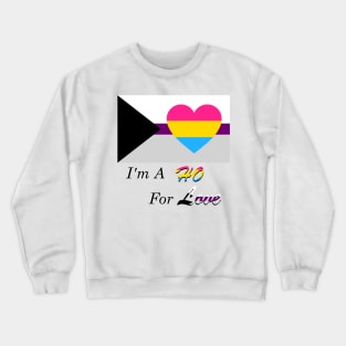 I'm A Ho For Love Panromantic Demisexual Joke Slogan Shirt Crewneck Sweatshirt
